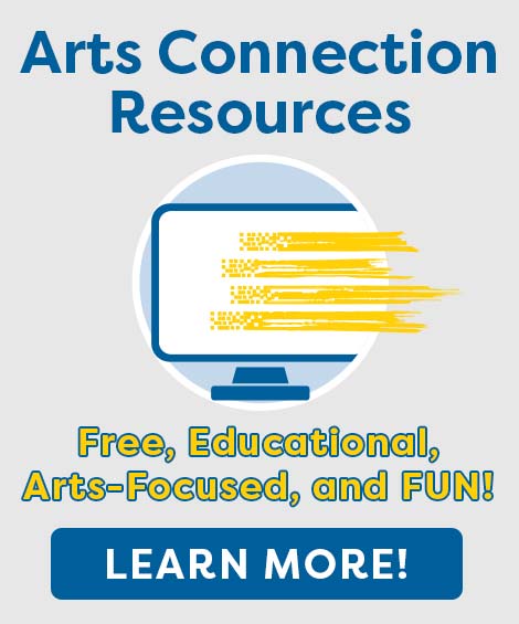 Arts Connection Resources - Free, Educational, Arts-Focused, and FUN