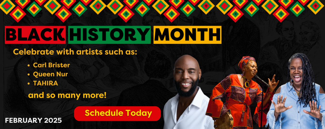 A banner celebrating Black History Month with three artists pictured, Carl Brister (a Black man), Queen Nur (a Black woman in traditional African dress and a head wrap) and TAHIRA (A Black woman with dreadlocks in a blue shirt with her hands out and her mouth open telling a story)